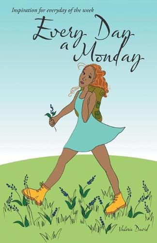 Cover image for Every Day a Monday: Inspiration for Everyday of the Week