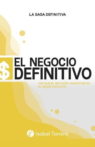 Cover image for El Negocio Definitivo: Por Que El Network Marketing Es El Mejor Proyecto