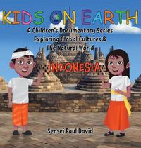 Cover image for Kids On Earth: A Children's Documentary Series Exploring Global Cultures & The Natural World: INDONESIA