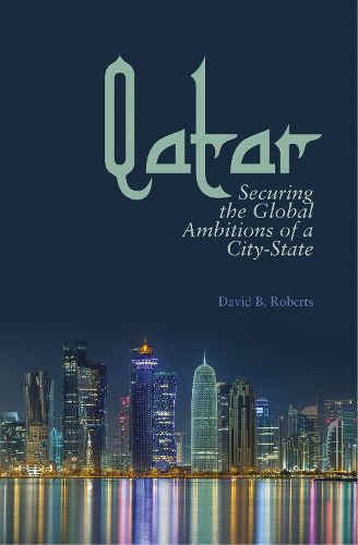 Cover image for Qatar: Securing the Global Ambitions of a City-state