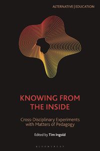 Cover image for Knowing from the Inside: Cross-Disciplinary Experiments with Matters of Pedagogy