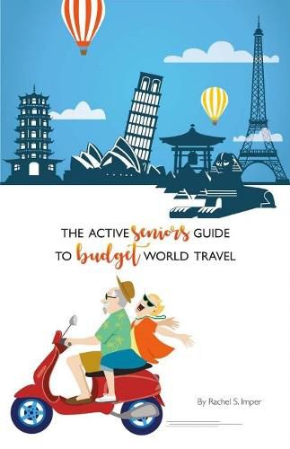 The Active Seniors Guide to Budget World Travel