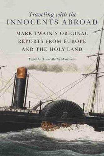 Cover image for Traveling with the Innocents Abroad: Mark Twain's Original Reports from Europe and the Holy Land