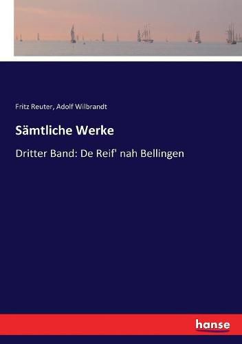 Samtliche Werke: Dritter Band: De Reif' nah Bellingen