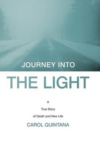 Cover image for Journey into the Light: A True Story of Death and New Life