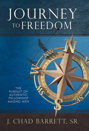 Cover image for Journey to Freedom: The Pursuit of Authentic Fellowship Among Men