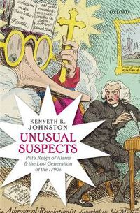 Cover image for Unusual Suspects: Pitt's Reign of Alarm and the Lost Generation of the 1790s