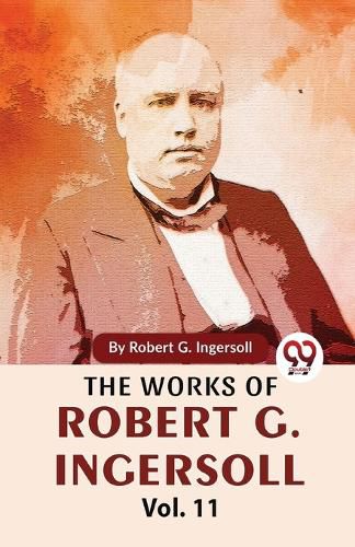 The Works of Robert G. Ingersoll