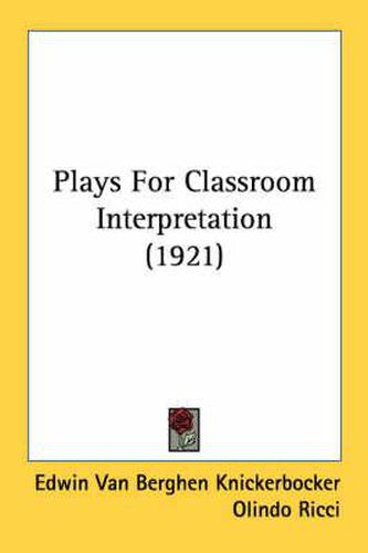 Cover image for Plays for Classroom Interpretation (1921)