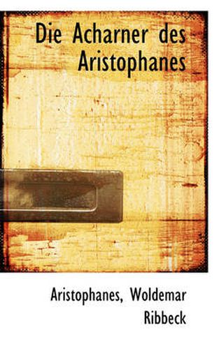 Cover image for Die Acharner Des Aristophanes