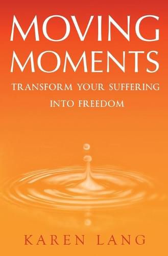 Cover image for Moving Moments: Transform your suffering into freedom