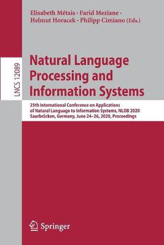 Cover image for Natural Language Processing and Information Systems: 25th International Conference on Applications of Natural Language to Information Systems, NLDB 2020, Saarbrucken, Germany, June 24-26, 2020, Proceedings