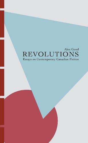 Cover image for Revolutions: Essays on Contemporary Canadian Fiction