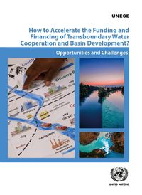 Cover image for How to accelerate the funding and financing of transboundary water cooperation and basin development?