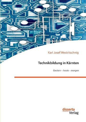 Cover image for Technikbildung in Karnten. Gestern - heute - morgen