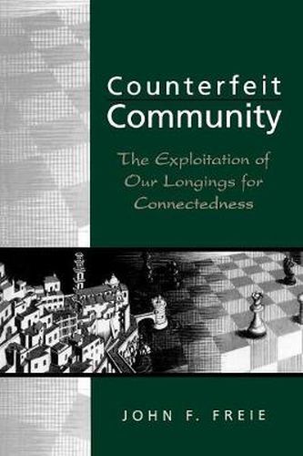 Cover image for Counterfeit Community: The Exploitation of Our Longings for Connectedness