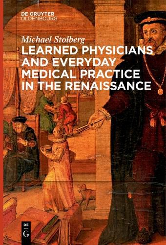 Cover image for Learned Physicians and Everyday Medical Practice in the Renaissance