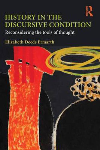 Cover image for History in the Discursive Condition: Reconsidering the Tools of Thought