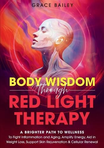 Cover image for Body Wisdom Through Red Light Therapy