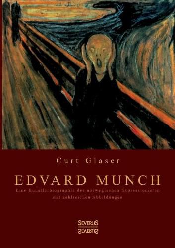 Cover image for Edvard Munch: Eine Kunstlerbiographie des norwegischen Expressionisten mit zahlreichen Abbildungen