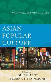 Cover image for Asian Popular Culture: New, Hybrid, and Alternate Media