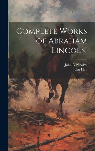 Cover image for Complete Works of Abraham Lincoln