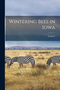 Cover image for Wintering Bees in Iowa