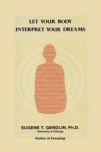 Cover image for Let Your Body Interpret Your Dreams