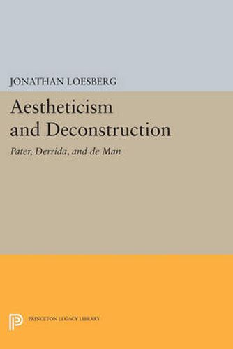 Cover image for Aestheticism and Deconstruction: Pater, Derrida, and de Man