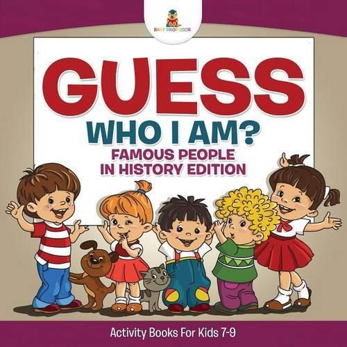 Cover image for Guess Who I Am? Famous People In History Edition Activity Books For Kids 7-9