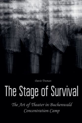 The Stage of Survival The Art of Theater in Buchenwald Concentration Camp