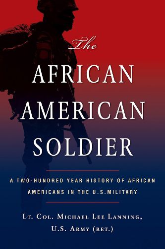 Cover image for The African American Soldier: A Two-Hundred Year History of African Americans in the U.S. Military
