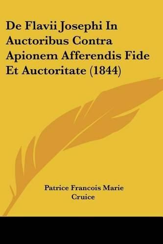 Cover image for de Flavii Josephi in Auctoribus Contra Apionem Afferendis Fide Et Auctoritate (1844)