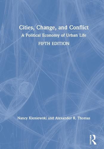 Cover image for Cities, Change, and Conflict: A Political Economy of Urban Life