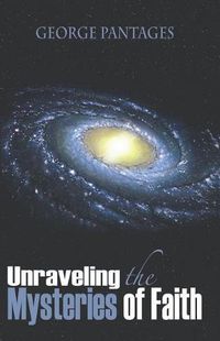 Cover image for Unraveling The Mysteries of Faith