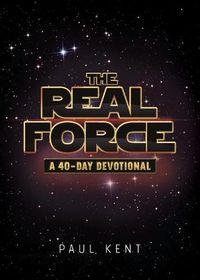 Cover image for The Real Force: A 40 Day Devotional