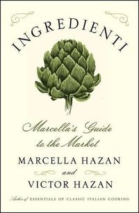 Cover image for Ingredienti: Marcella's Guide to the Market