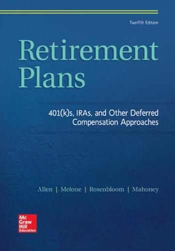 Cover image for Retirement Plans: 401(k)s, IRAs, and Other Deferred Compensation Approaches