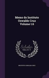 Cover image for Mems Do Instituto Oswaldo Cruz Volume T.6