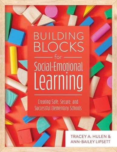 Cover image for Building Blocks for Social-Emotional Learning: Creating Safe, Secure, and Successful Elementary Schools