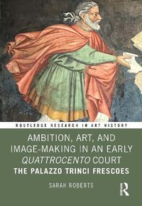 Cover image for Ambition, Art, and Image-Making in an Early Quattrocento Court