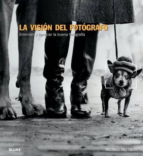 Cover image for La Vision del Fotografo Entender y Apreciar La Buena Fotografia