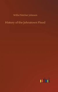 Cover image for History of the Johnstown Flood