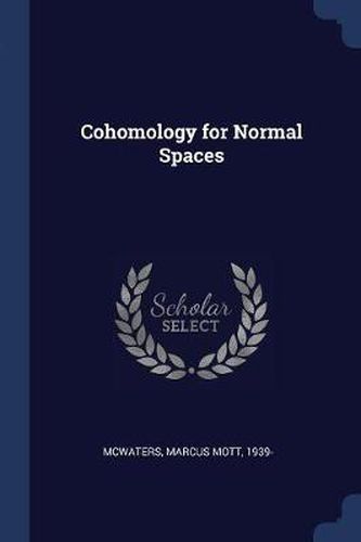 Cover image for Cohomology for Normal Spaces