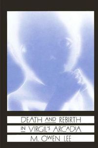 Cover image for Death and Rebirth in Virgil's Arcadia