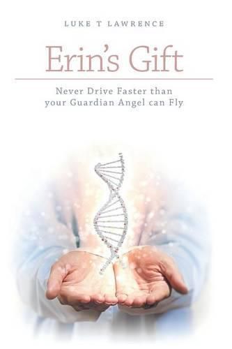 Cover image for Erin's Gift - Never Drive Faster Than Your Guardian Angel Can Fly