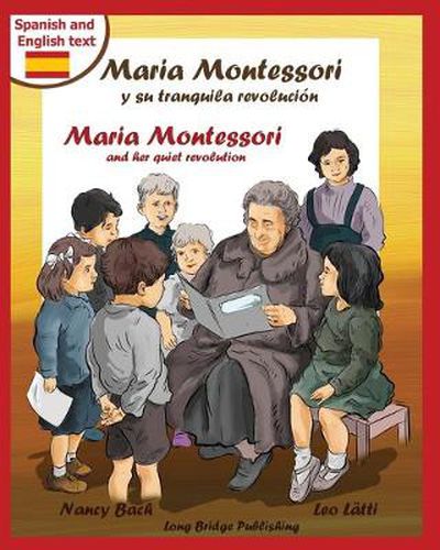 Cover image for Maria Montessori y Su Tranquila Revolucion - Maria Montessori and Her Quiet Revolution: A Bilingual Picture Book about Maria Montessori and Her School