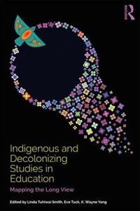 Cover image for Indigenous and Decolonizing Studies in Education: Mapping the Long View