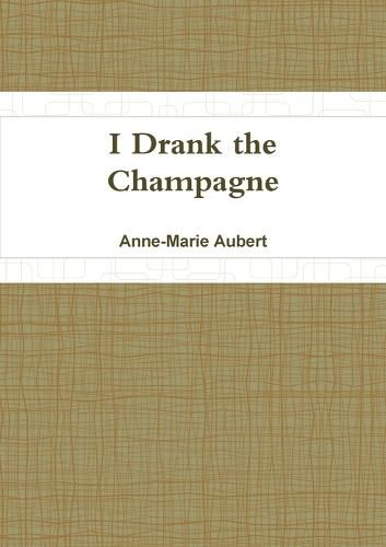 I Drank the Champagne