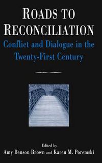 Cover image for Roads to Reconciliation: Conflict and Dialogue in the Twenty-first Century